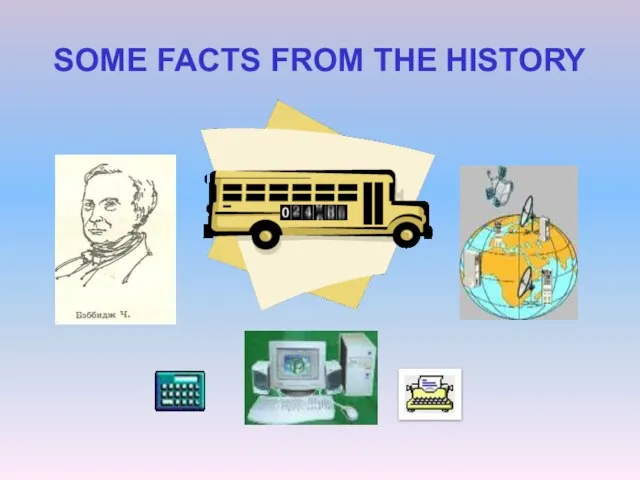 SOME FACTS FROM THE HISTORY