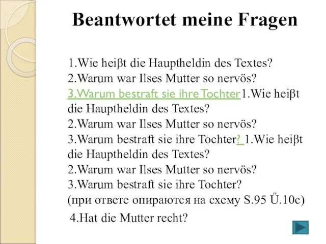 Beantwortet meine Fragen 1.Wie heiβt die Hauptheldin des Textes? 2.Warum war Ilses