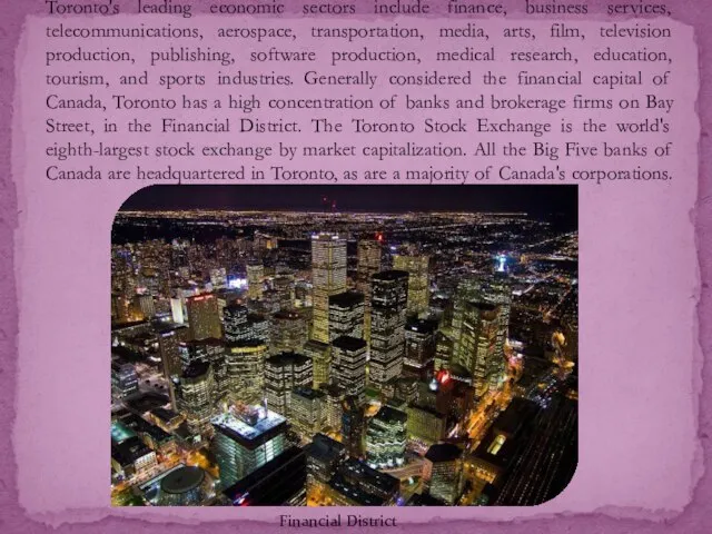Toronto's leading economic sectors include finance, business services, telecommunications, aerospace, transportation, media,