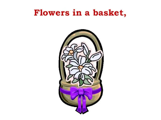 Flowers in a basket,