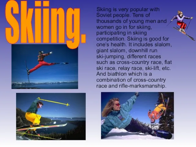 Skiing is very popular with Soviet people. Tens of thousands of young