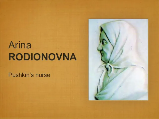 Arina RODIONOVNA Pushkin’s nurse