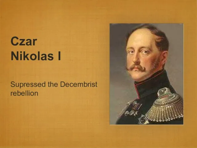 Czar Nikolas I Supressed the Decembrist rebellion