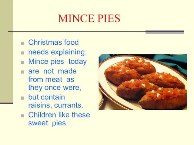 MINCE PIES Сhristmas food needs explaining. Mince pies today are not made