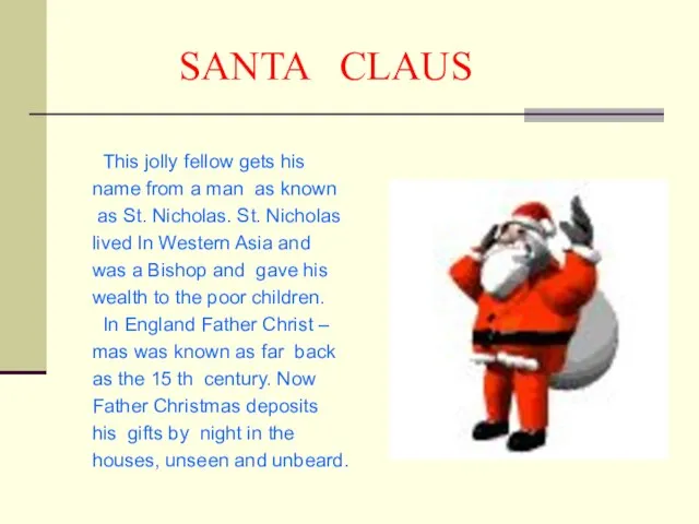 SANTA CLAUS This jolly fellow gets his name from a man as