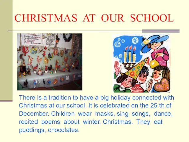 CHRISTMAS AT OUR SCHOOL There is a tradition to have a big
