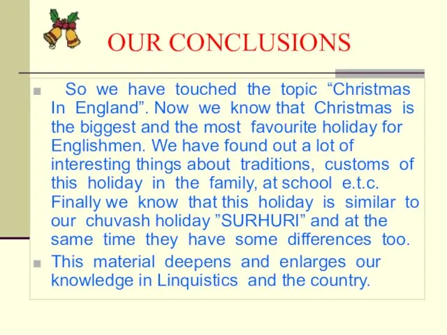 OUR CONCLUSIONS So we have touched the topic “Christmas In England”. Now