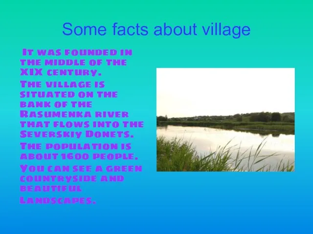 Some facts about village It was founded in the middle of the