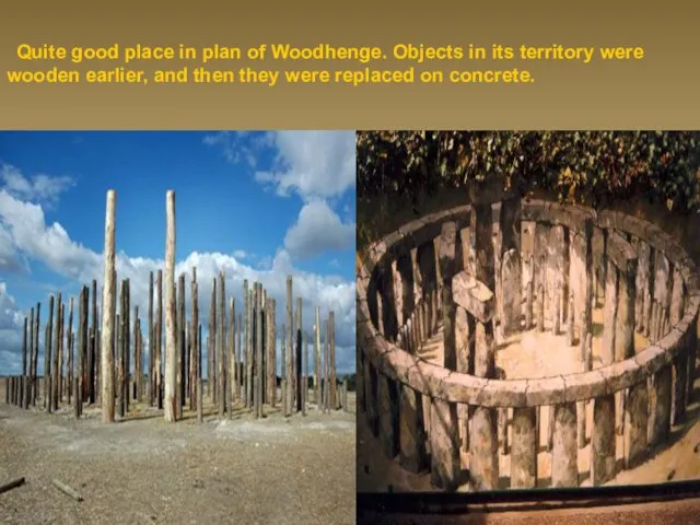 Quite good place in plan of Woodhenge. Objects in its territory were