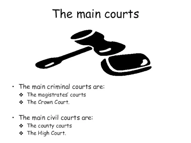 The main courts The main criminal courts are: The magistrates’ courts The