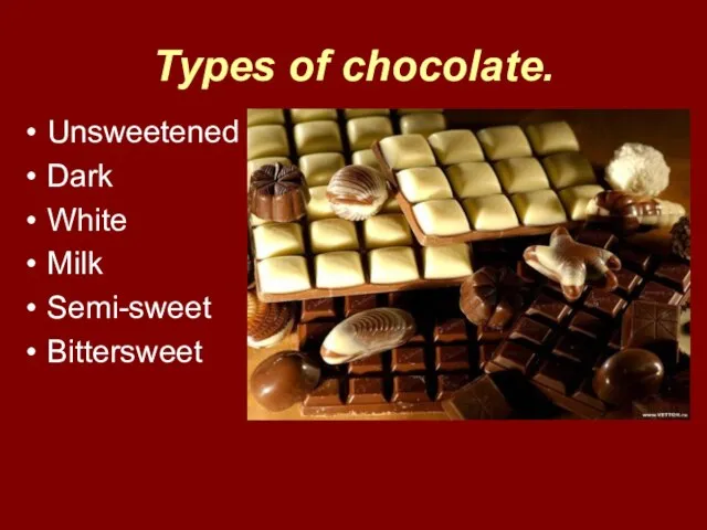 Types of chocolate. Unsweetened Dark White Milk Semi-sweet Bittersweet