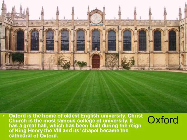 Oxford Oxford is the home of oldest English university. Christ Church is