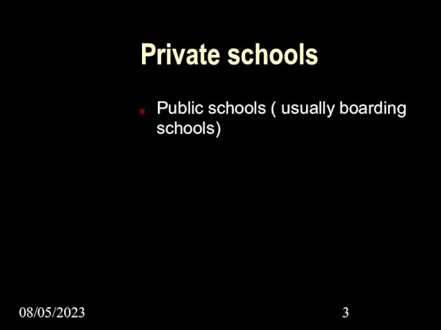 08/05/2023 Private schools Public schools ( usually boarding schools)