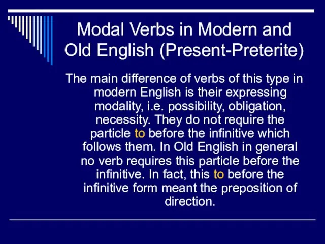 Modal Verbs in Modern and Old English (Present-Preterite) The main difference of