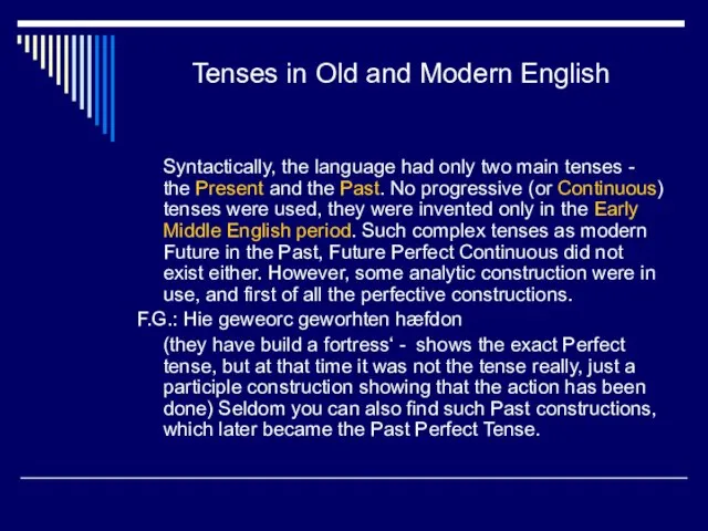 Tenses in Old and Modern English Syntactically, the language had only two