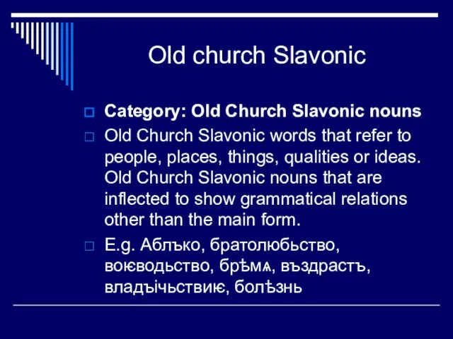 Old church Slavonic Category: Old Church Slavonic nouns Old Church Slavonic words