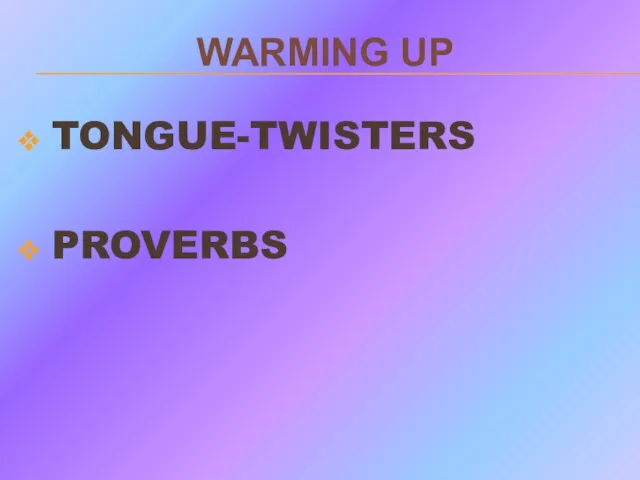 WARMING UP TONGUE-TWISTERS PROVERBS