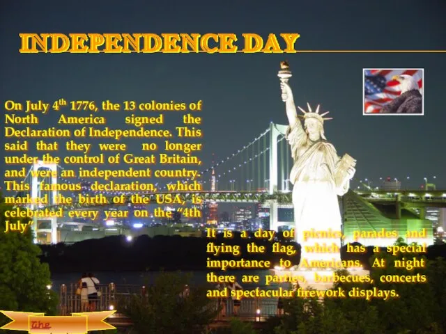 INDEPENDENCE DAY On July 4th 1776, the 13 colonies of North America