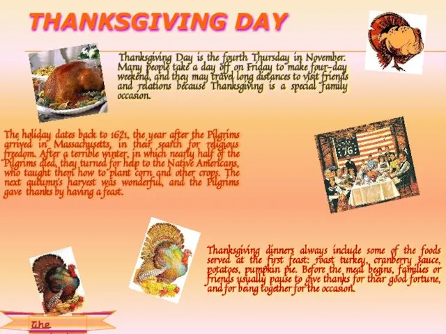 THANKSGIVING DAY Thanksgiving Day is the fourth Thursday in November. Many people