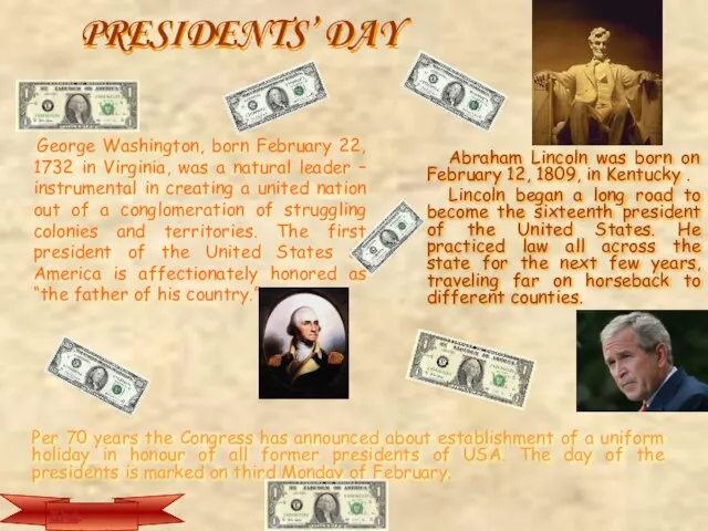 PRESIDENTS’ DAY George Washington, born February 22, 1732 in Virginia, was a