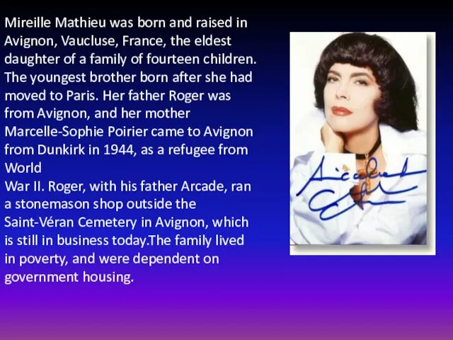 Mireille Mathieu was born and raised in Avignon, Vaucluse, France, the eldest