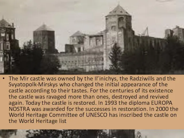 The Mir castle was owned by the Il’inichys, the Radziwills and the