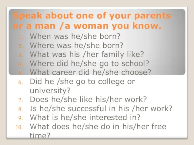 Speak about one of your parents or a man /a woman you