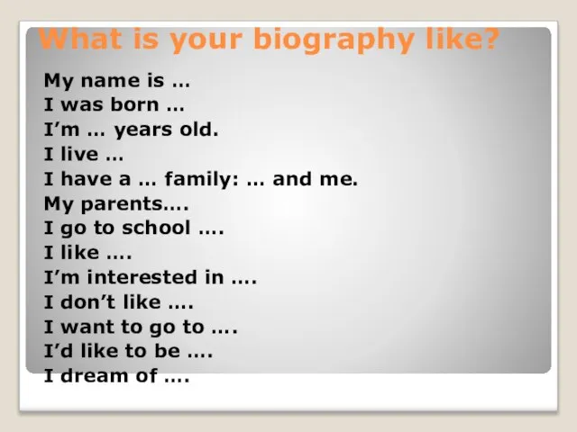 What is your biography like? My name is … I was born