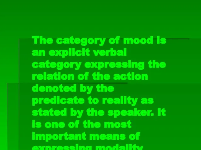The category of mood is an explicit verbal category expressing the relation