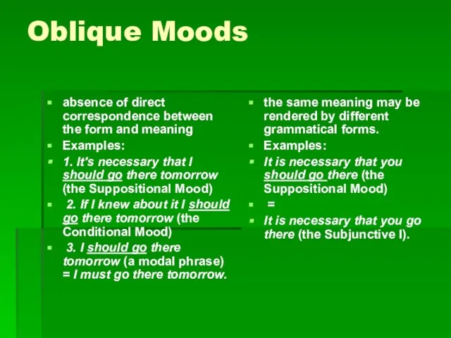 Oblique Moods absence of direct correspondence between the form and meaning Examples: