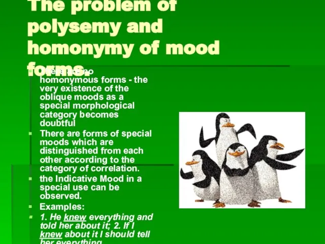 The problem of polysemy and homonymy of mood forms. There are no