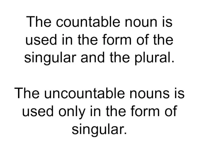The countable noun is used in the form of the singular and