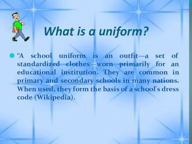 What is a uniform? “A school uniform is an outfit—a set of