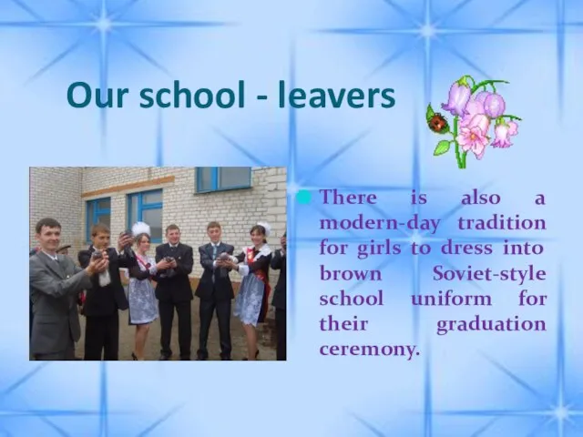 Our school - leavers There is also a modern-day tradition for girls