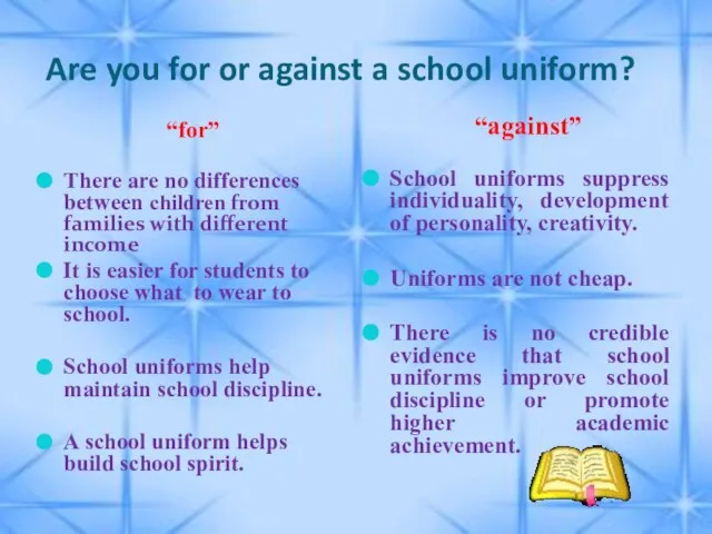 Are you for or against a school uniform? “for” There are no