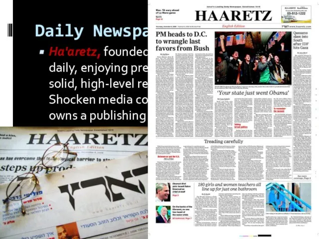 Daily Newspapers Ha'aretz, founded in 1919, is Israel's oldest daily, enjoying prestige