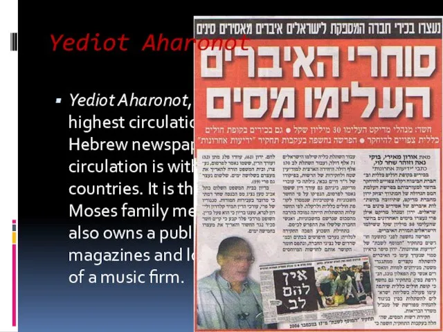 Yediot Aharonot, founded 1939, has the highest circulation - some two-thirds of