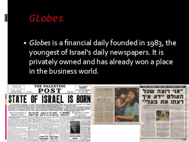 Globes Globes is a financial daily founded in 1983, the youngest of