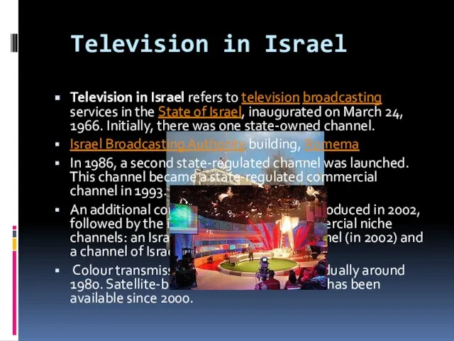 Television in Israel Television in Israel refers to television broadcasting services in