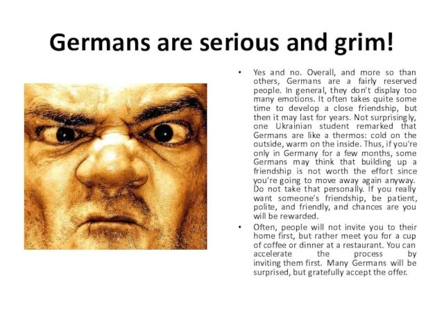 Germans are serious and grim! Yes and no. Overall, and more so