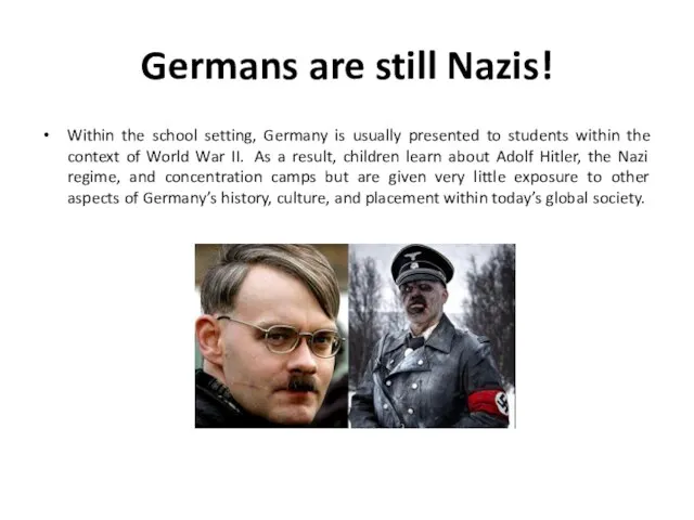 Germans are still Nazis! Within the school setting, Germany is usually presented