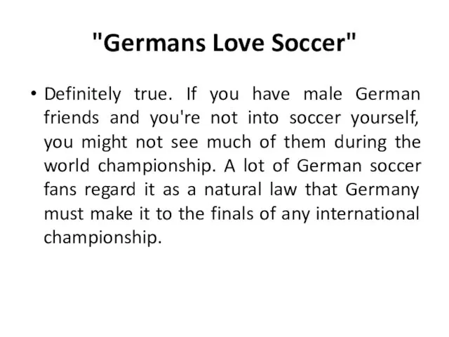"Germans Love Soccer" Definitely true. If you have male German friends and