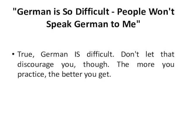 "German is So Difficult - People Won't Speak German to Me" True,
