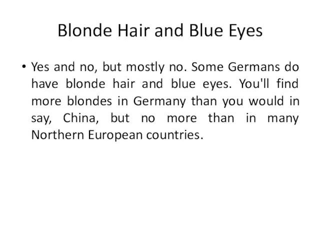 Blonde Hair and Blue Eyes Yes and no, but mostly no. Some