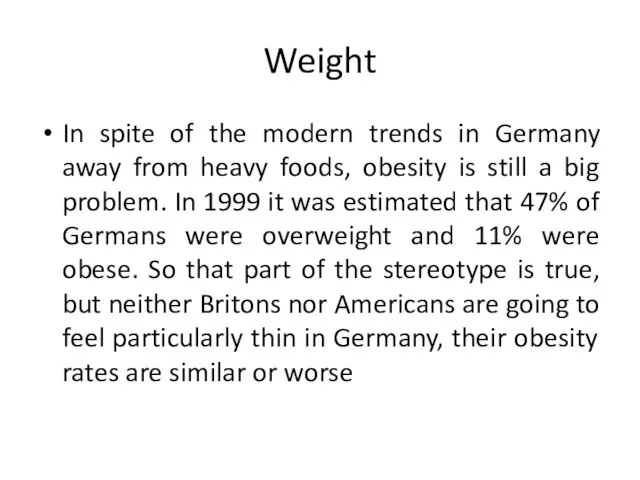 Weight In spite of the modern trends in Germany away from heavy