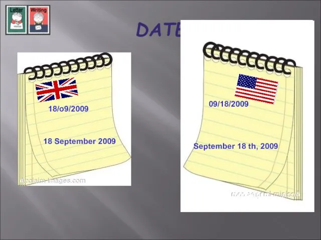DATE 18/o9/2009 18 September 2009 09/18/2009 September 18 th, 2009