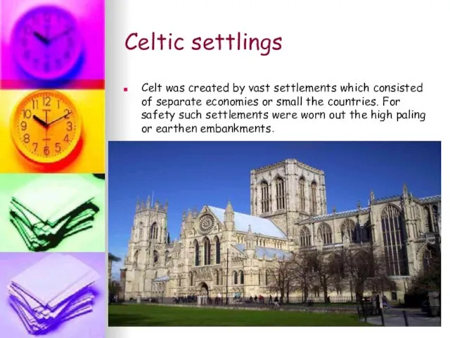 Celtic settlings Celt was created by vast settlements which consisted of separate