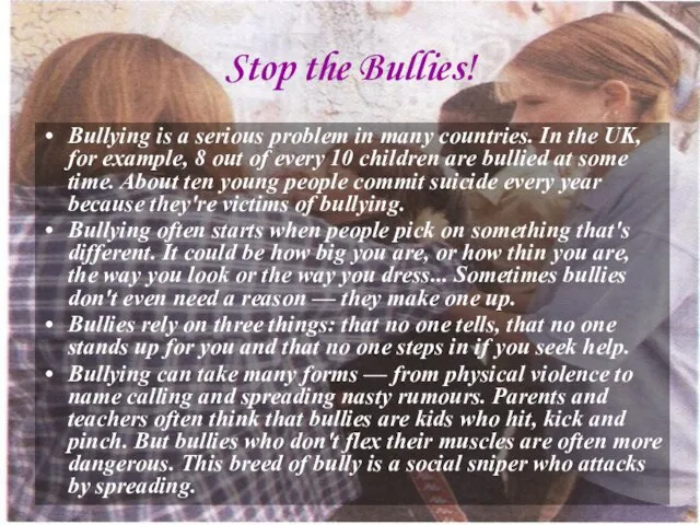 Stop the Bullies! Bullying is a serious problem in many countries. In