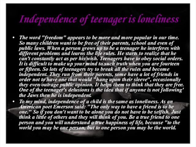 Independence of teenager is loneliness The word "freedom" appears to be more