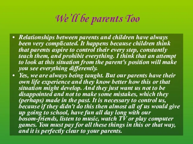 We’ll be parents Too Relationships between parents and children have always been